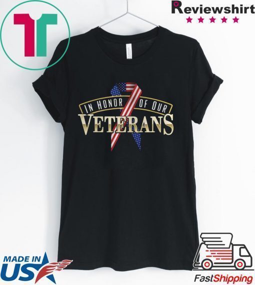 VETERANS DAY IN HONOR OF OUR VETERANS SHIRT