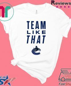 Vancouver Canucks Team Like That Unisex T-Shirt