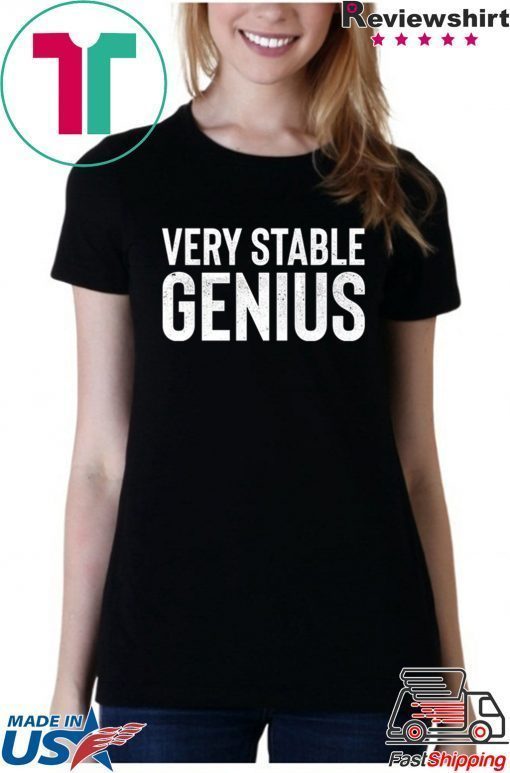 Very Stable Genius 1 Shirt