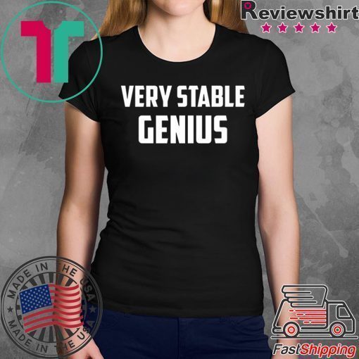 Very Stable Genius shirt