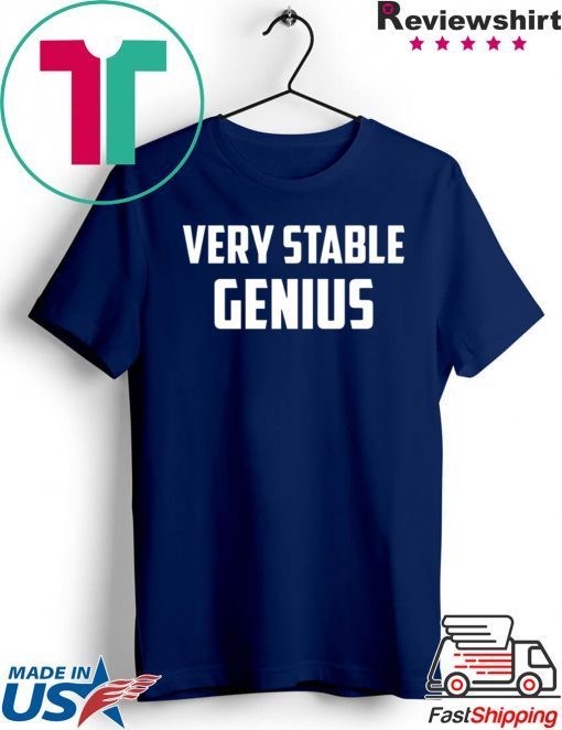 Very Stable Genius shirt