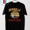 Vintage Retro Seagulls Bird Lover Stop It Now TShirt