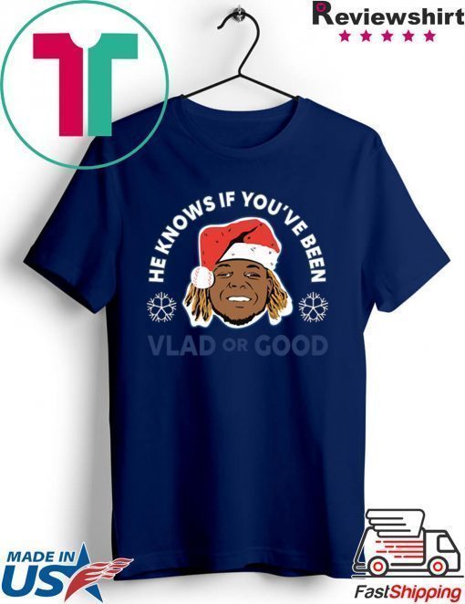 Vladimir Guerrero He Knows If You’ve Been Vlad Or Good Shirt