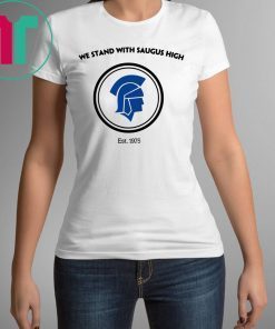 WE STAND WITH SAUGUS HIGH SANTA CLARITA SHIRT