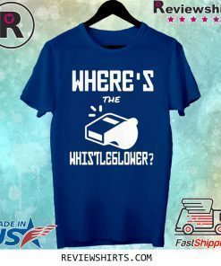 WHERE’S THE WHISTLEBLOWER SHIRT