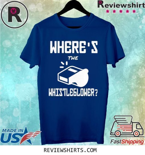 WHERE’S THE WHISTLEBLOWER SHIRT