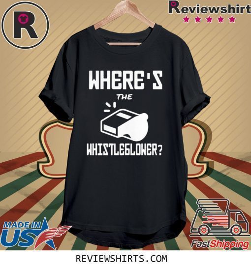 WHERE’S THE WHISTLEBLOWER SHIRT