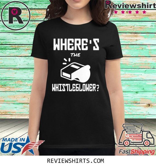 WHERE’S THE WHISTLEBLOWER SHIRT