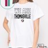 We Are Thomasville Shirt
