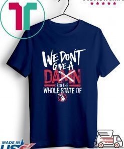 We Don't Give A Damn For The Whole State Of Xichigan T-Shirt
