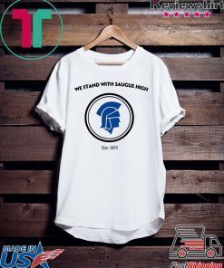 We Stand With Saugus High Santa Clarita Strong T-Shirt