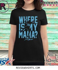 Where Is My Mama Shirt Jerome Baker Tee