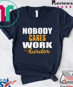 Workout Motivation Shirt, Nobody Cares Work Harder, Work Harder Shirt