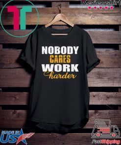 Workout Motivation Shirt, Nobody Cares Work Harder, Work Harder Shirt