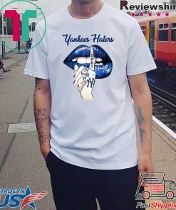 Yankees Haters Lips Shut The Fuck Up Shirt