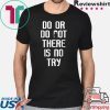 Yoda Do or Do Not Star Wars T-Shirt