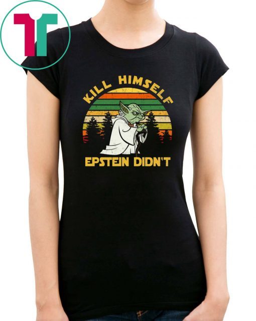 Yoda Kill Himself Epstein Didn’t Shirt