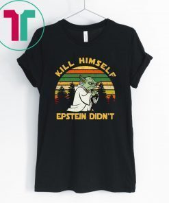 Yoda Kill Himself Epstein Didn’t Shirt