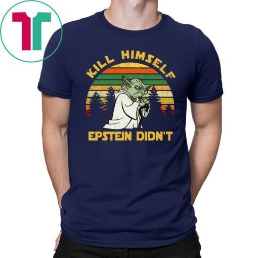 Yoda Kill Himself Epstein Didn’t Shirt