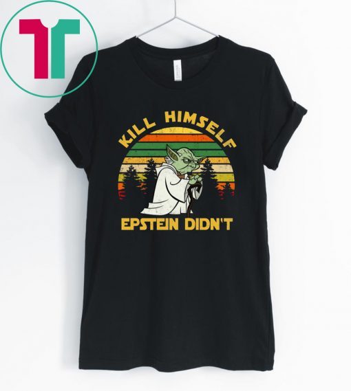 Yoda Kill Himself Epstein Didn’t Shirt