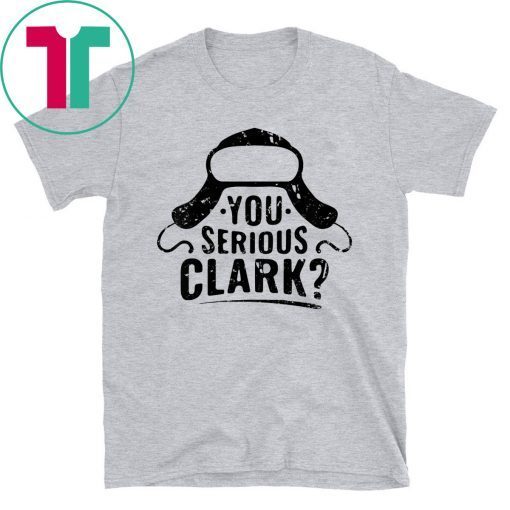 You Serious Clark Funny Christmas T-Shirt