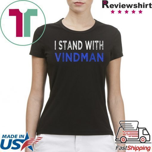 i stand with Vindman Shirt For Mens & Womens