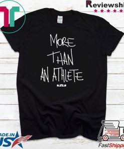 lebron more than an athlete t shirts