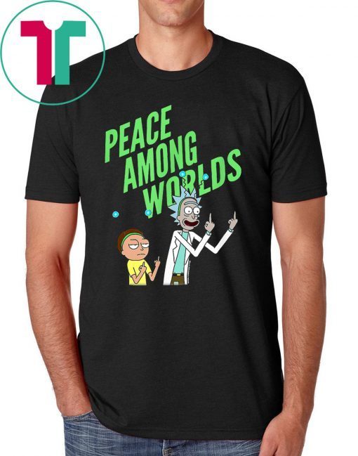 rick and morty peace among worlds t-shirts