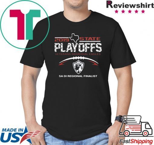 2019 Texas State Playoffs Veterans Memorial Eagles Sa Di Regional Finalist Shirt