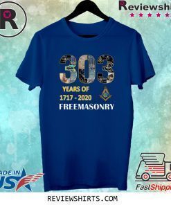 303 Years Of Freemasonry 1717 2020 Shirt