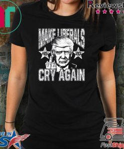 45th President Reelect Trump 2020 Make Liberals Cry Again T-Shirt