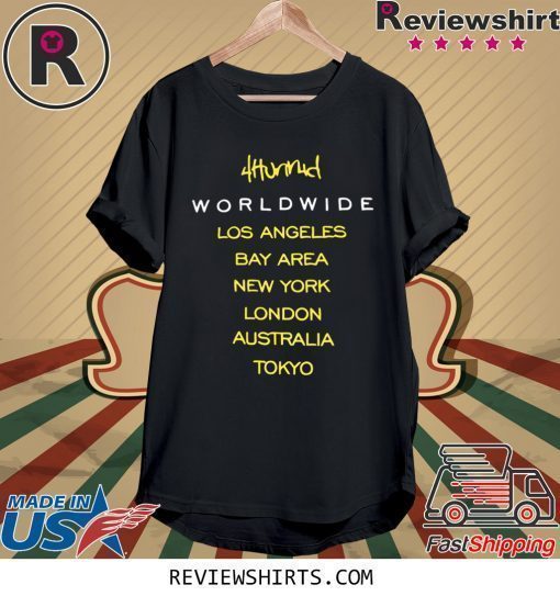 4hunnid Worldwide Los Angeles Bay Area New York London Shirt