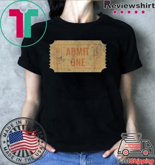 Admit One Shirt