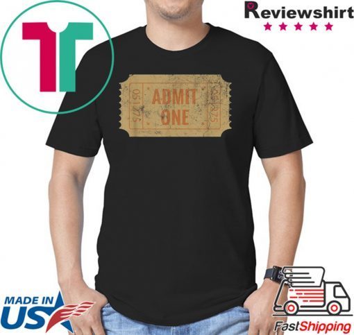 Admit One Shirt