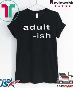 Adult-ish Shirt T-Shirt