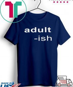 Adult-ish Shirt T-Shirt