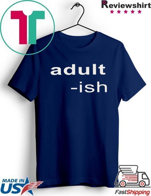 Adult-ish Shirt T-Shirt