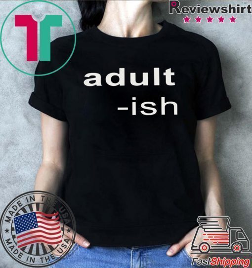 Adult-ish Shirt T-Shirt