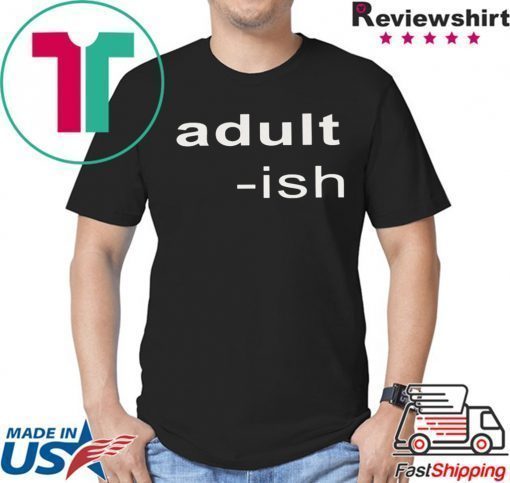 Adult-ish Shirt T-Shirt