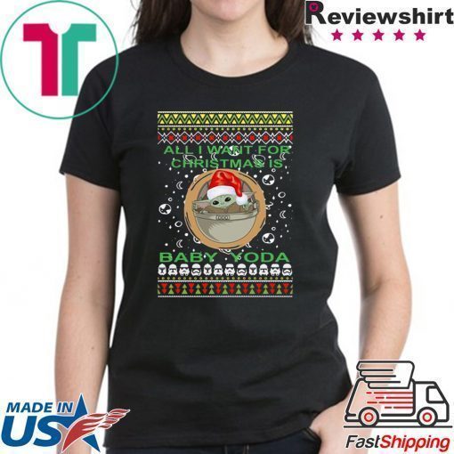 All I Want For Christmas Is Baby Yoda Ugly Christmas Tee Shirt