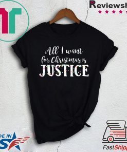 All I want for Christmas is Justice Shirt