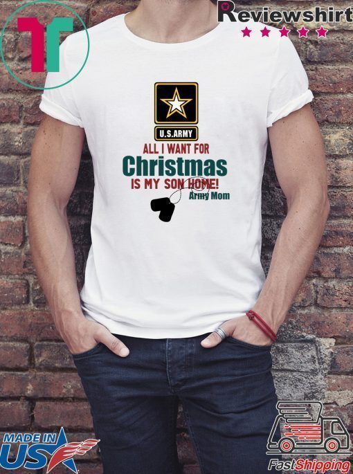 Army Mom All I want for Christmas is my son home shirt