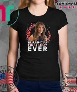 BEST BEAUTIFUL FIRST LADY EVER - Melania Trump T-Shirt