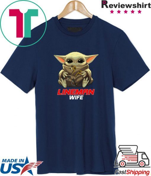 Baby Yoda And Lineman Wife Shirt