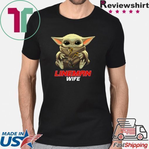 Baby Yoda And Lineman Wife Shirt