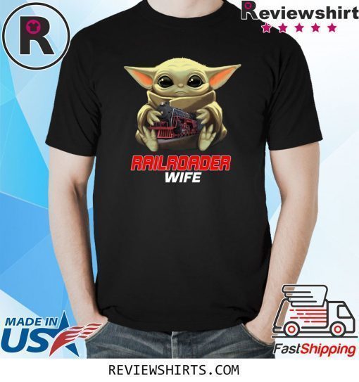 Baby Yoda And Railroader Wife Shirt