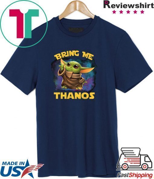 Baby Yoda Bring Me Thanos Shirt