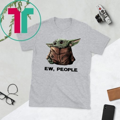 Baby Yoda Ew People T-Shirt