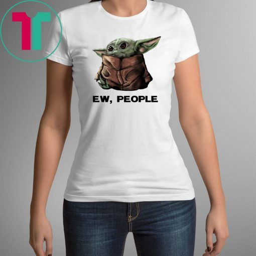 Baby Yoda Ew People T-Shirt