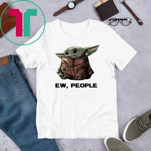 Baby Yoda Ew People T-Shirt